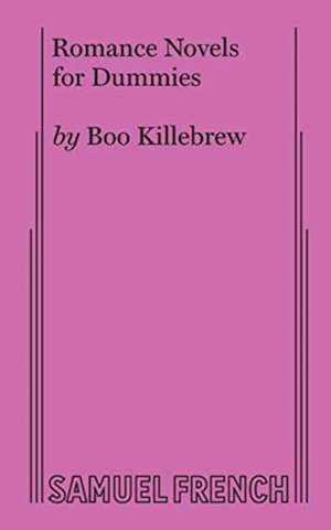 Romance Novels for Dummies de Boo Killebrew