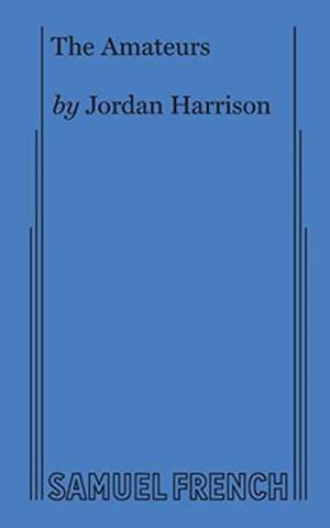 The Amateurs de Jordan Harrison