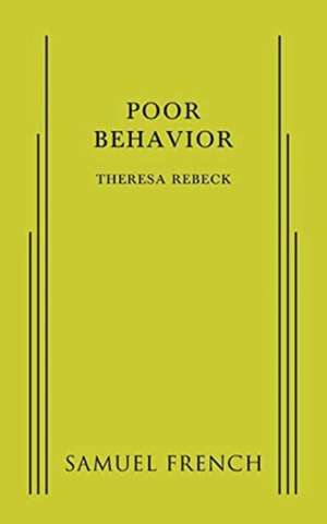 Poor Behavior de Theresa Rebeck