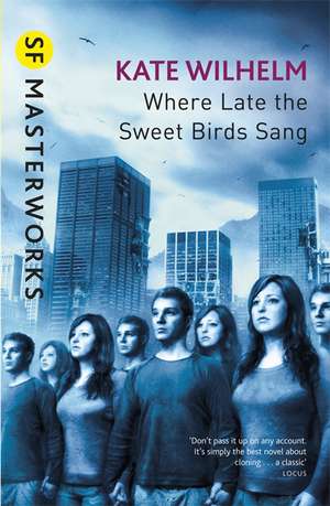 Where Late the Sweet Birds Sang de Kate Wilhelm