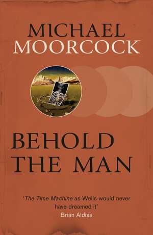 Behold The Man de Michael Moorcock