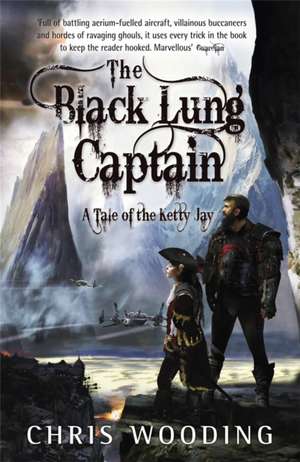 The Black Lung Captain de Chris Wooding