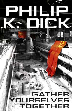 Gather Yourselves Together de Philip K. Dick