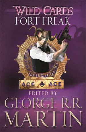 Martin, G: Wild Cards: Fort Freak de George R. R. Martin