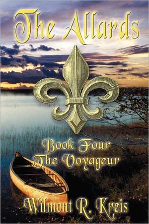 The Allards Book Four: The Voyageur de Wilmont Kreis