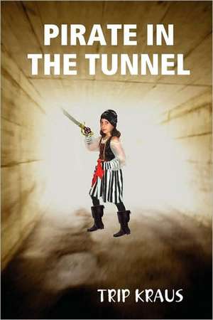 Pirate in the Tunnel de Trip Kraus