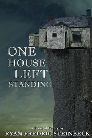 One House Left Standing de Ryan Fredric Steinbeck