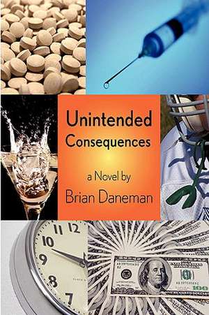 Unintended Consequences de Brian Daneman