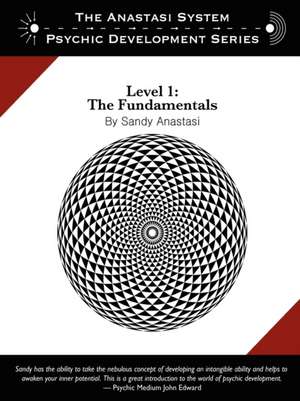 The Anastasi System - Psychic Development Level 1: The Fundamentals de Sandy Anastasi