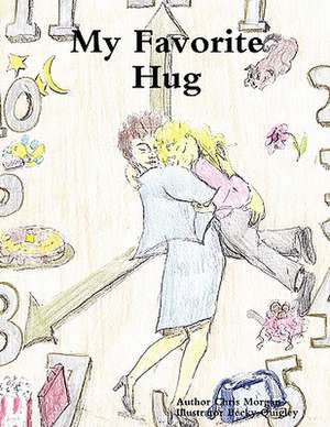 My Favorite Hug de Chris Morgan