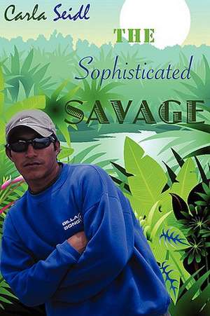 The Sophisticated Savage de Carla Seidl