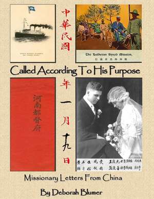 Called According to His Purpose: Missionary Letters from China de Deborah Blumer