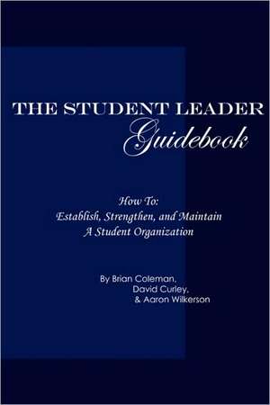 The Student Leader Guidebook: How to Establish, Strengthen, and Maintain a Student Organization de Books Esani Books