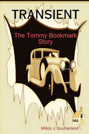 Transient: The Tommy Bookmark Story de Milton Southerland