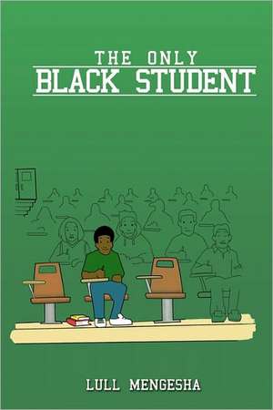 The Only Black Student: Discover 16 Amazing Spiritual Gifts Christ Purchased for You de Lull Mengesha