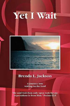 Yet I Wait de Brenda L. Jackson