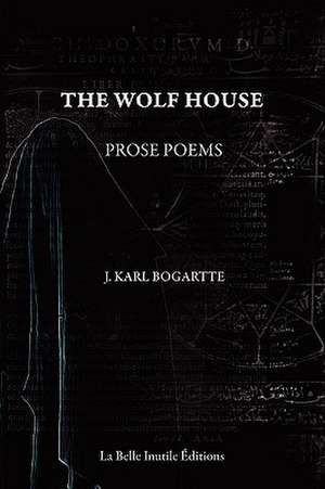 The Wolf House de J. Karl Bogartte