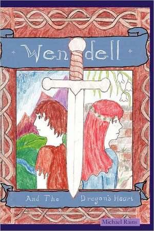 Wendell and the Dragon's Heart de Michael Rains