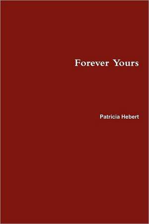 Forever Yours de Patricia Hebert