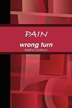 Pain Wrong Turn de Keisha Watson