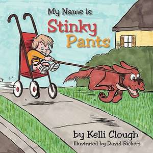 My Name Is Stinky Pants de Kelli Clough