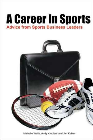 A Career in Sports: Advice from Sports Business Leaders de Michelle Wells