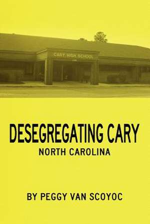 Desegregating Cary de Peggy Van Scoyoc