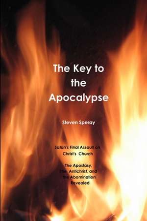 The Key to the Apocalypse de Steven Speray