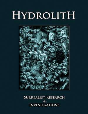 Hydrolith: Surrealist Research & Investigations de Editoria Hydrolith Editorial Collective