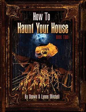 How to Haunt Your House, Book Two de Lynne Mitchell