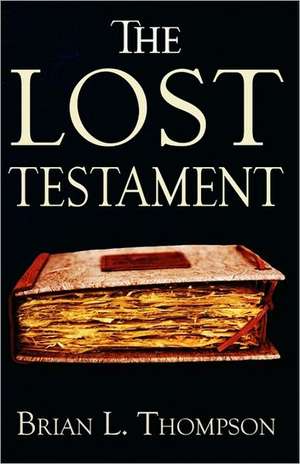 The Lost Testament de Brian L. Thompson