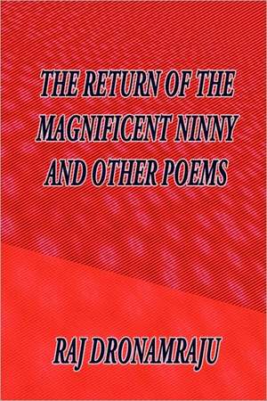 The Return Of The Magnificent Ninny And Other Poems de Raj Dronamraju