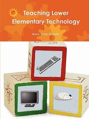 Teaching Lower Elementary Technology de Mark Page-Botelho