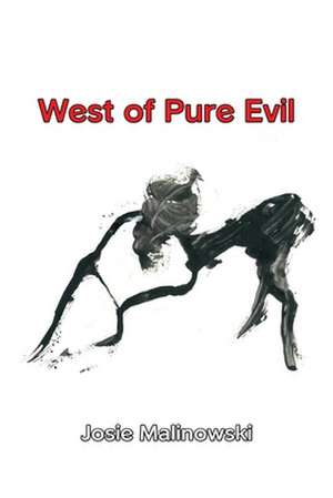 West of Pure Evil de Josie Malinowski