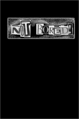 Not Bored! Anthology 1983-2010 de Bill Brown