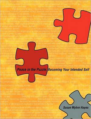 Peace in the Puzzle: Becoming Your Intended Self de Susan Myhre Hayes