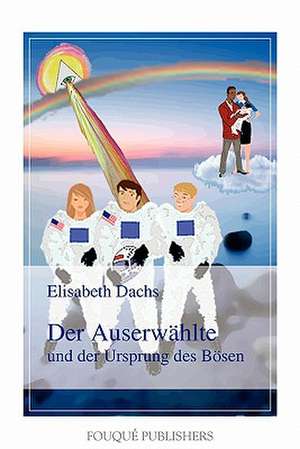 Der Auserw Hlte Und Der Ursprung Des B Sen de Elisabeth Dachs