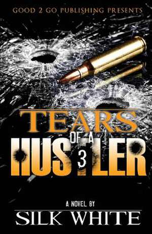 Tears of a Hustler PT 3 de Silk White