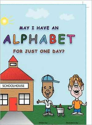 May I Have an Alphabet for Just One Day? de Barbara Muffin Pierce