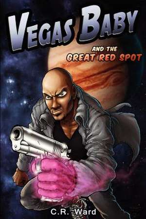 Vegas Baby and the Great Red Spot de C. R. Ward