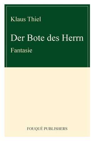 Der Bote Des Herrn de Klaus Thiel