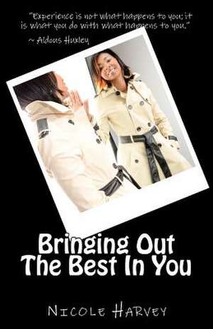 Bringing Out the Best in You de Nicole Harvey