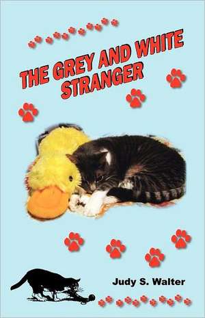 The Grey and White Stranger de Judy S. Walter