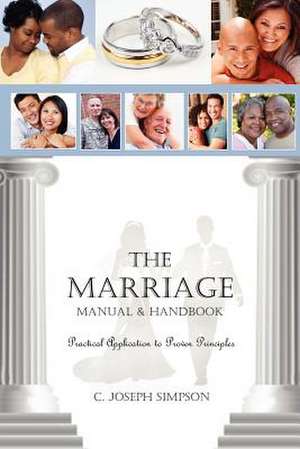 The Marriage Manual & Handbook: Practical Application to Proven Principles de C. Joseph Simpson