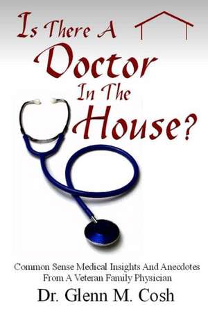 Is There a Doctor in the House de Glenn M. Cosh