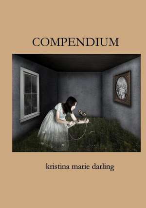 Compendium & Correspondence de Kristina Marie Darling