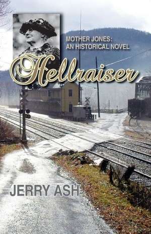 Hellraiser - Mother Jones: An Historical Novel de Jerry Ash