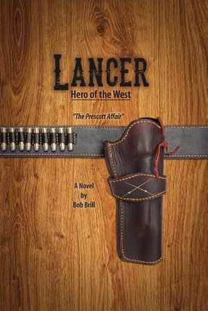 Lancer; Hero of the West de Bob Brill