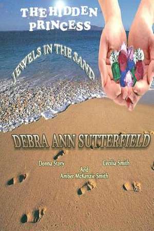 The Hidden Princess de Rev Debra Ann Sutterfield