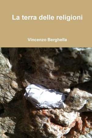 La Terra Delle Religioni de Vincenzo Berghella